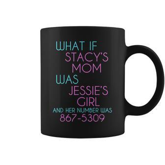 What If Stacys Mom Was Jessies Girl Coffee Mug | Mazezy