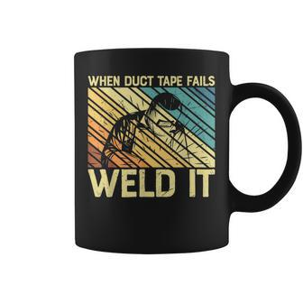 When Duct Tape Fails Weld It Welder Funny Welding Welders Coffee Mug - Thegiftio UK