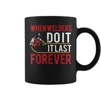 When Welders Do It Forever Funny Welding Welder Lovers V2 Coffee Mug - Thegiftio UK