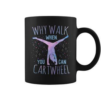 Why Walk When You Can Cartwheel Gymnast Gymnastic Gifts Girl Coffee Mug | Mazezy