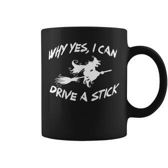Why Yes I Can Drive A Stick Cauldrons And Witches Brew Coffee Mug - Seseable