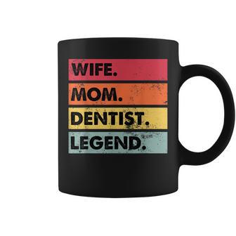 Wife Mom Dentist Legend Lustige Zahnärzte Mutter Frauen Tassen - Seseable