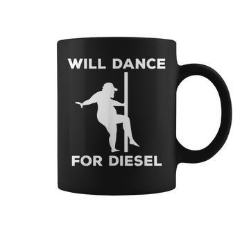 Will Dance For Diesel Funny Fat Guy Fat Man Pole Dance Coffee Mug | Mazezy