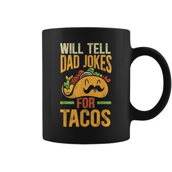 Will Tell Dad Jokes For Tacos Mexican Food Funny Taco Dad Gift For Mens Coffee Mug | Mazezy