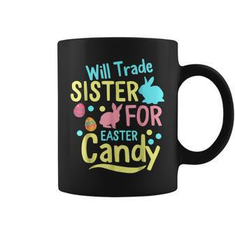 Will Trade Sister For Easter Candy Rabbit Eggs Easter Day Coffee Mug | Mazezy