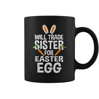 Will Trade Sister For Easter Egg Easter Coffee Mug | Mazezy
