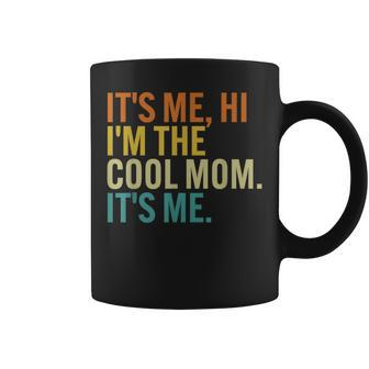 Women Mothers Day Retro Its Me Hi Im The Cool Mom Its Me Coffee Mug | Mazezy CA