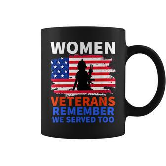 Women Veterans Remember We Served Too Girl Mom Wife Veteran Coffee Mug - Seseable