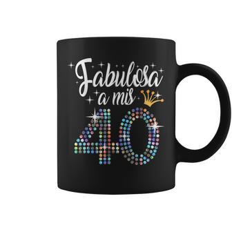 Womens 40Th Birthday In Spanish Fabulosa A Mis 40 Años Coffee Mug - Seseable