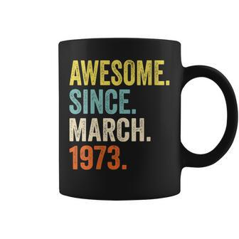 Womens 50Th Birthday Gifts 50 Years Old Awesome Since March 1973 Coffee Mug | Mazezy