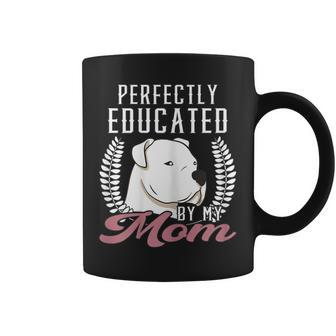 Womens Argentine Dogo Perfectly Educated Mom Dog Dogo Argentino Coffee Mug | Mazezy