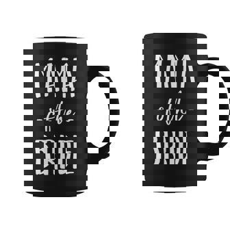 Womens Bachelorette Party For Women Mama Of The Bride Coffee Mug - Thegiftio
