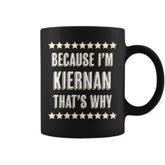 Womens Because Im - Kiernan - Thats Why | Funny Name Gift - Coffee Mug - Seseable