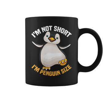 Womens Cool Im Not Short Im Penguin Size | Funny Animal Fans Gift Coffee Mug - Seseable