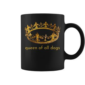 Womens Cute Dog Gift Queen Of All Dogs Rescue Foster Adopt Coffee Mug | Mazezy