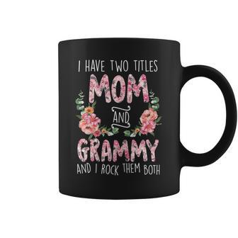 Womens Cute Floral Mothers Day - I Have Two Titles Mom And Grammy Coffee Mug - Seseable