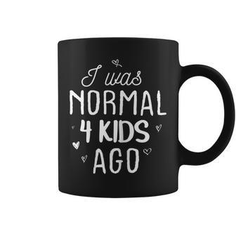 Womens Cute Mom Gifts Mothers Day I Was Normal 4 Kids Ago Mommy Coffee Mug - Thegiftio UK