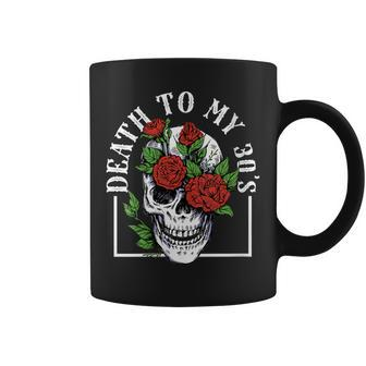 Womens Death To My 30S Birthday 40Th Funny Humor Sarcastic Skull Coffee Mug - Seseable
