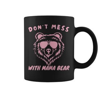 Womens Dont Mess With Mama Bear Coffee Mug | Mazezy