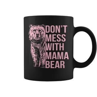 Womens Dont Mess With Mama Bear Funny Family Matching Mom Mommy Coffee Mug | Mazezy