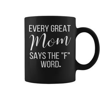 Womens Every Great Mom Says The F Word Funny Sayings Gift Coffee Mug - Thegiftio UK