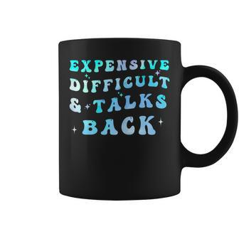 Womens Expensive Difficult And Talks Back Funny Mothers Day Coffee Mug | Mazezy