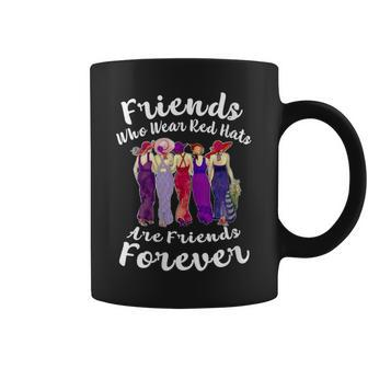 Womens Friends Who Wear Red Hats Are Friends Forever Gift Coffee Mug - Seseable