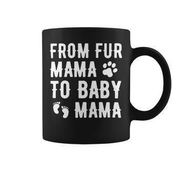 Womens From Fur Mama To Baby Mama Pregnant Dog Lover New Mom Mother Coffee Mug - Monsterry