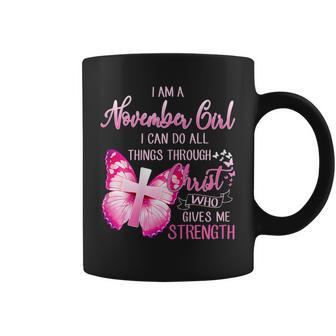 Womens I Am A November Girl I Can Do All Things Through Christ Coffee Mug - Seseable