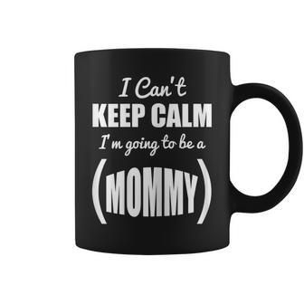 Womens I Cant Keep Calm Im Going To Be A Mommy Pregnancy Coffee Mug - Thegiftio UK