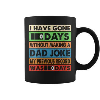 Womens I Have Gone 0 Days Without Making A Dad Joke Fathers Day Coffee Mug - Thegiftio UK