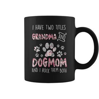 Womens I Have Two Titles Grandma And Dog Mom Cute Flower Dog Lover Coffee Mug - Seseable