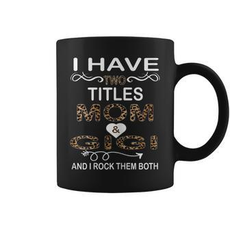 Womens I Have Two Titles Mom And Gigi And I Rock Them Both Leopard V2 Coffee Mug - Seseable