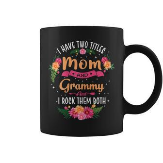 Womens I Have Two Titles Mom And Grammy Funny Mothers Day V2 Coffee Mug - Seseable