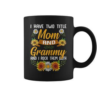 Womens I Have Two Titles Mom And Grammy Sunflower V2 Coffee Mug - Seseable