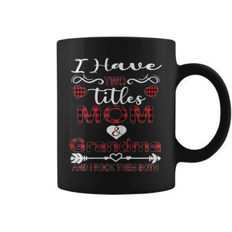 Womens I Have Two Titles Mom And Grandma Buffalo Plaid Mothers Day Coffee Mug - Seseable