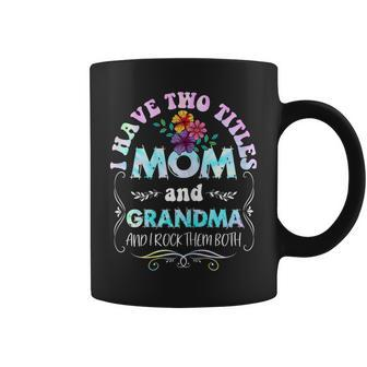 Womens I Have Two Titles Mom And Grandma Tie Dye Mothers Day 2022 Coffee Mug - Seseable