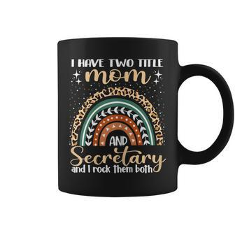 Womens I Have Two Titles Mom And Secretary Mothers Day Rainbow Coffee Mug - Seseable