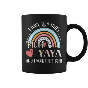 Womens I Have Two Titles Mom And Yaya Funny Rainbow Mothers Day Coffee Mug - Seseable
