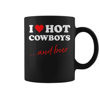 Womens I Love Hot Cowboys And Beer | Funny Western Rodeo Cowboy Coffee Mug | Mazezy