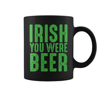 Womens Irish You Were Beer Funny St Patricks Day Coffee Mug - Seseable