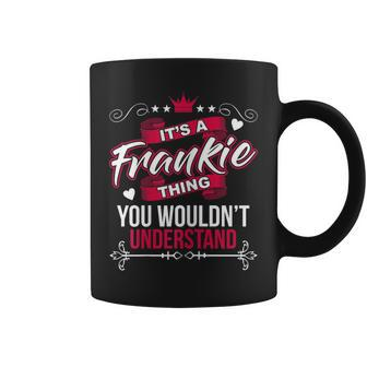 Womens Its A Frankie Thing You Wouldnt Understand T Gift Coffee Mug - Seseable