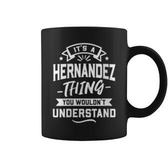 Womens Its A Hernandez Thing You Wouldnt Understand - Surname Coffee Mug - Seseable