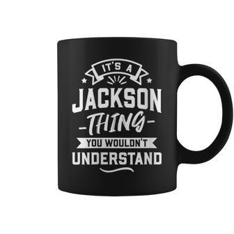 Womens Its A Jackson Thing You Wouldnt Understand - Surname Gift Coffee Mug - Seseable