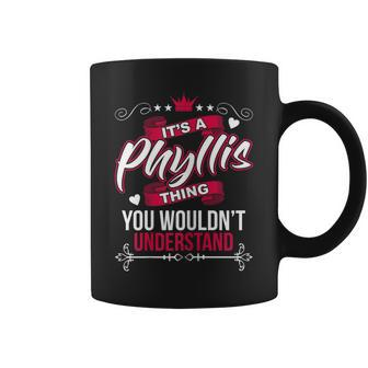 Womens Its A Phyllis Thing You Wouldnt Understand T Gift Coffee Mug - Seseable