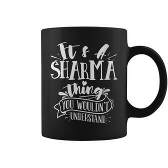 Womens Its A Sharma Thing You Wouldnt Understand Custom Family Coffee Mug - Seseable
