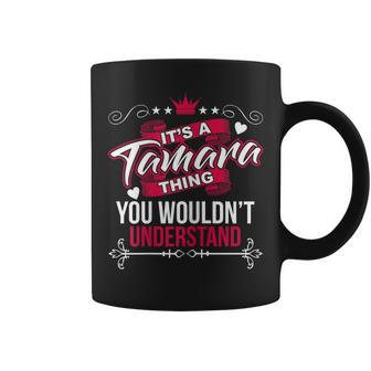 Womens Its A Tamara Thing You Wouldnt Understand T Gift Coffee Mug - Seseable