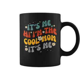 Womens Its Me Hi Im The Cool Mom Its Me Funny Groovy Coffee Mug | Mazezy DE