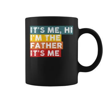Womens Its Me Hi Im The Father Its Me Funny For Dad Fathers Day Coffee Mug - Thegiftio UK
