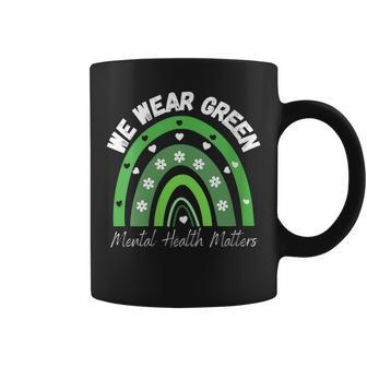 Womens Mental Health Matters We Wear Green Mental Health Awareness Coffee Mug | Mazezy